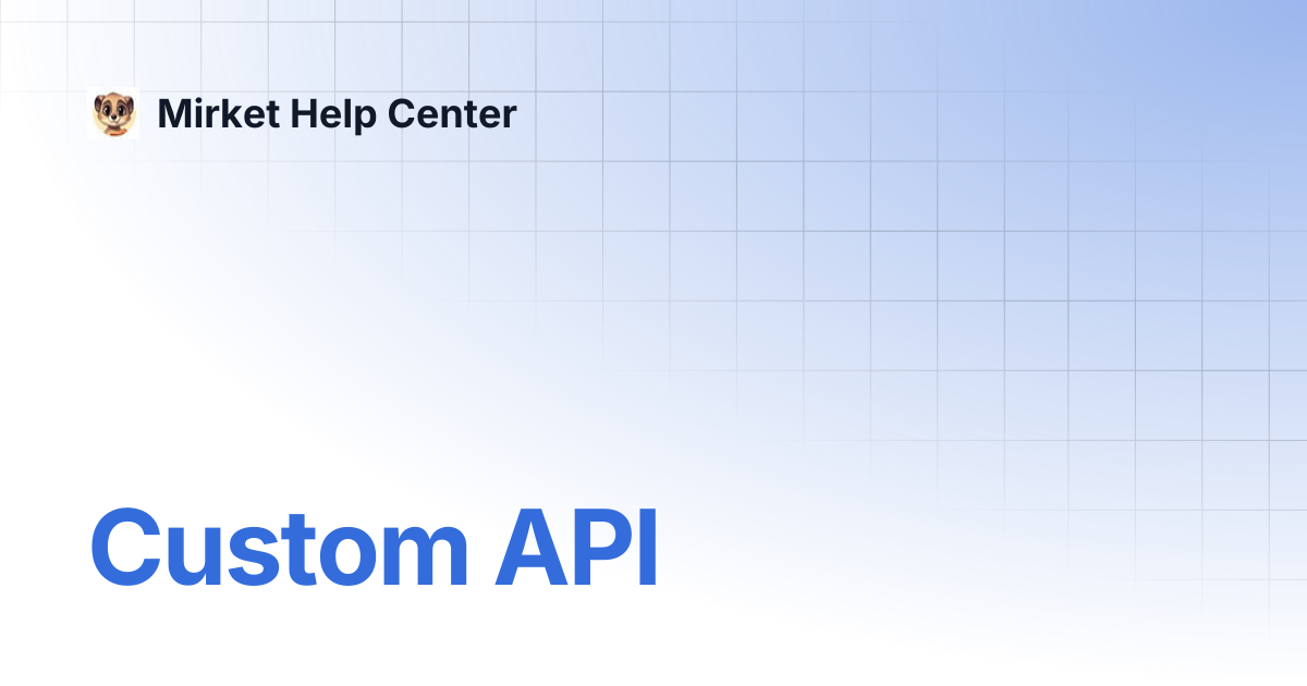 Custom API | Mirket Help Center