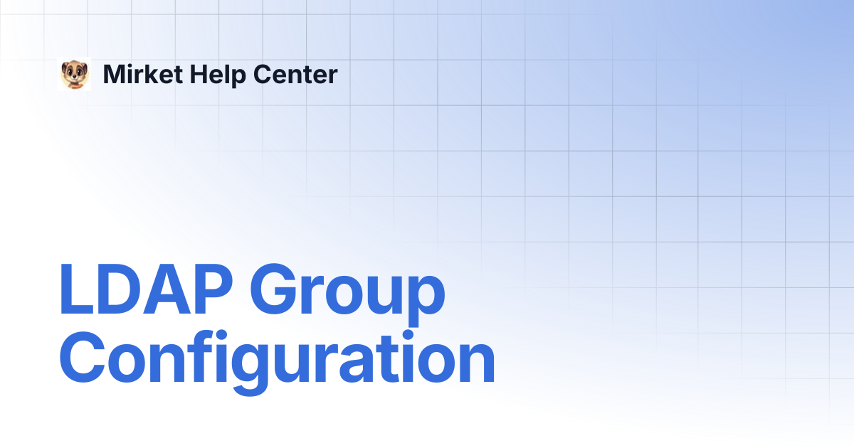 LDAP Group Configuration | Mirket Help Center
