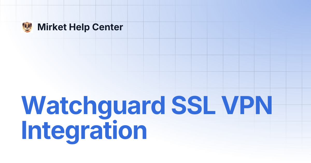 Watchguard SSL VPN Integration | Mirket Help Center