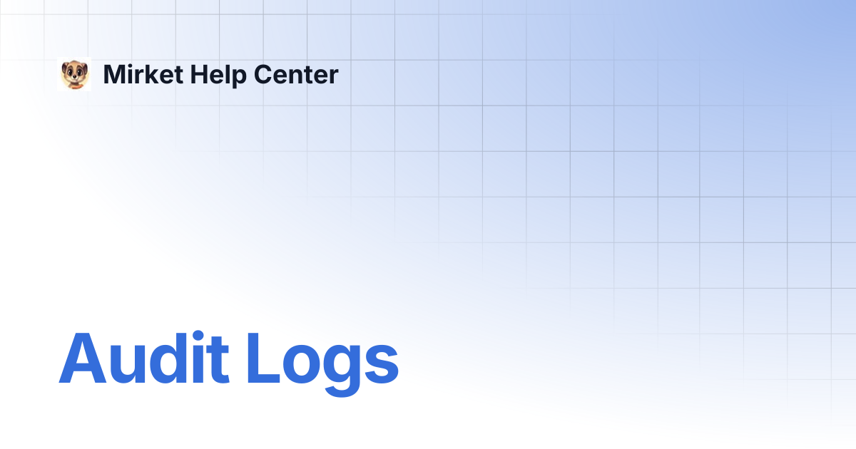 Audit Logs | Mirket Help Center