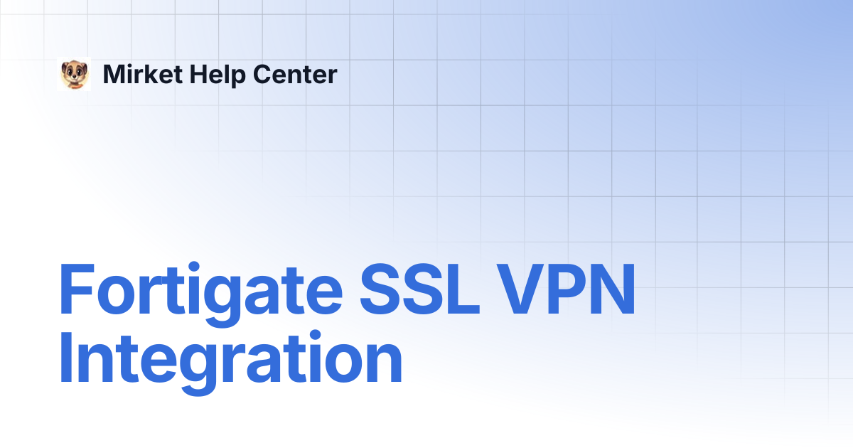 Fortigate SSL VPN Integration | Mirket Help Center