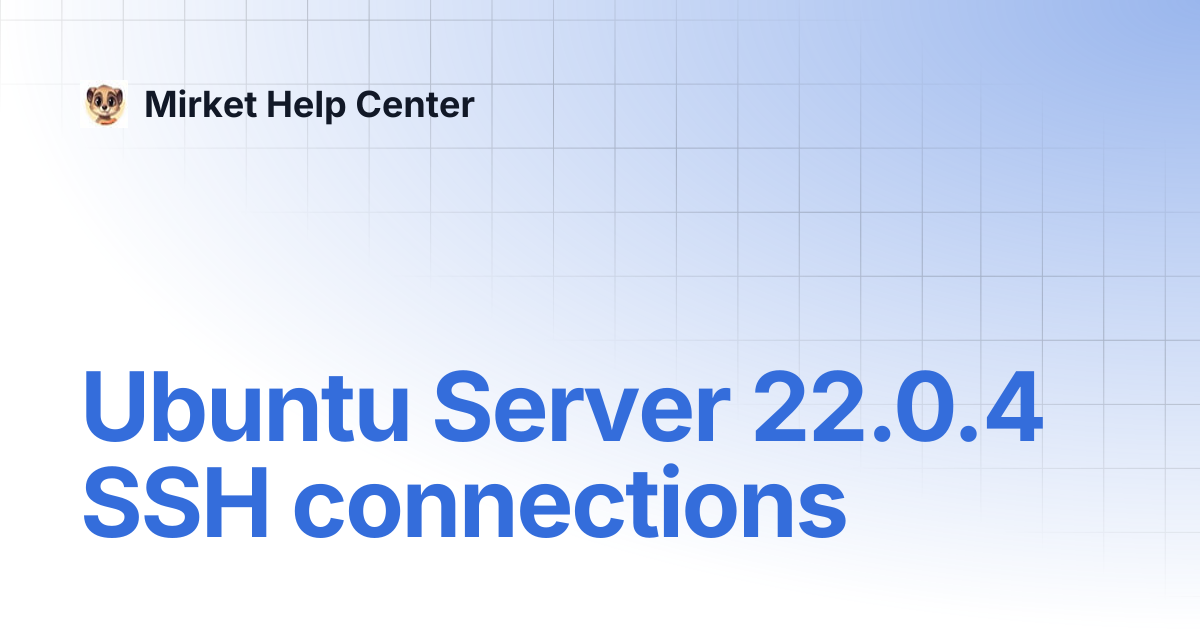 Ubuntu Server 22.0.4 SSH connections | Mirket Help Center
