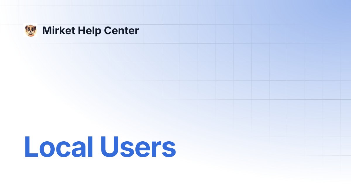 Local Users | Mirket Help Center